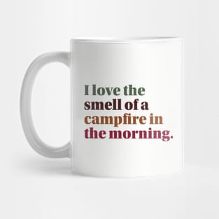 I Love the Smell of a Campfire in the Morning Mug